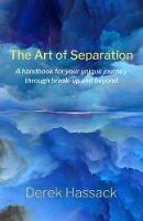 The Art of Separation: A handbook for your unique journey through break-up and beyond