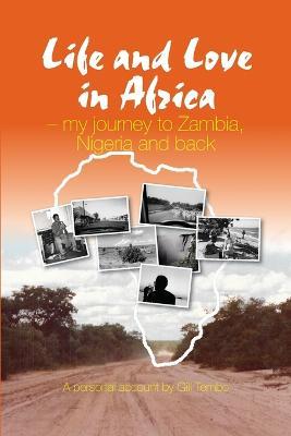 Life and Love in Africa: My Journey to Zambia, Nigeria and Back - Gill Tembo - cover