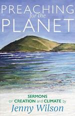 Preaching for the Planet: Sermons on Creation and Climate