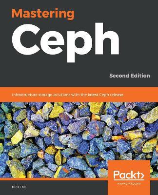 Mastering Ceph: Infrastructure storage solutions with the latest Ceph release, 2nd Edition - Nick Fisk - cover