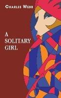 A Solitary Girl - Charles Webb - cover