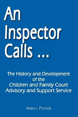 An Inspector Calls ...: The History and Development of the Children and Family Court Advisory and Support Service - Arran Poyser - cover