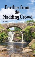 Further From the Madding Crowd: A Novel