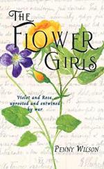 The Flower Girls: Violet and Rose, uprooted and entwined by war