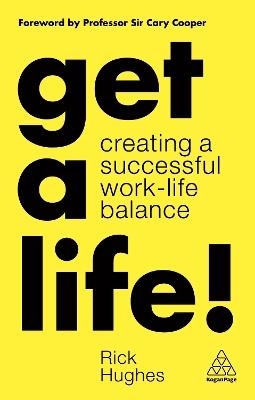 Get a Life!: Creating a Successful Work-Life Balance - Rick Hughes - cover