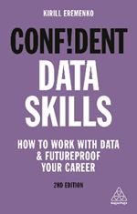 Confident Data Skills: How to Work with Data and Futureproof Your Career