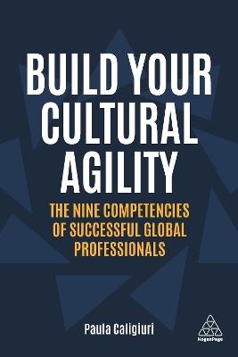 Build Your Cultural Agility: The Nine Competencies of Successful Global Professionals - Paula Caligiuri - cover