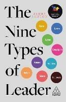 The Nine Types of Leader: How the Leaders of Tomorrow Can Learn from The Leaders of Today - James Ashton - cover