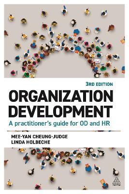 Organization Development: A Practitioner's Guide for OD and HR - Mee-Yan Cheung-Judge,Linda Holbeche - cover