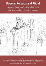 Popular Religion and Ritual in Prehistoric and Ancient Greece and the Eastern Mediterranean