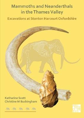 Mammoths and Neanderthals in the Thames Valley - Katharine Scott,Christine Buckingham - cover