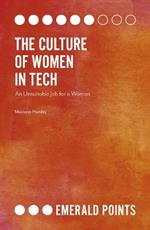 The Culture of Women in Tech: An Unsuitable Job for a Woman