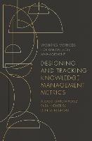 Designing and Tracking Knowledge Management Metrics - Alexeis Garcia-Perez,Farah Gheriss,Denise Bedford - cover