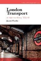 London Transport: A Hybrid in History 1905-48 - James Fowler - cover