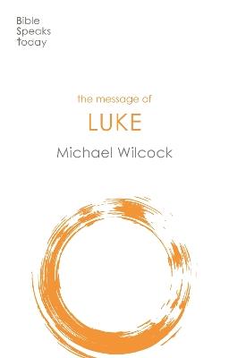 The Message of Luke: Saviour Of The World - Michael Wilcock - cover