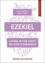 Ezekiel: Living in the Light of God's Presence