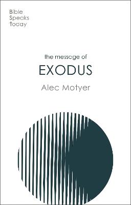 The Message of Exodus: The Days Of Our Pilgrimage - Alec Motyer - cover