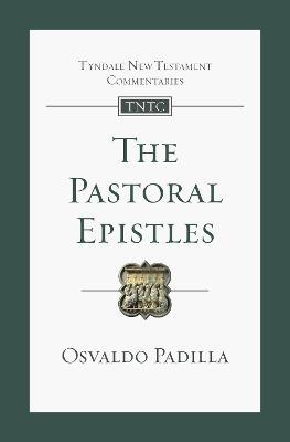 The Pastoral Epistles: An Introduction And Commentary - Osvaldo Padilla - cover