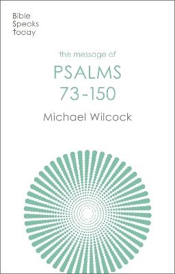 The Message of Psalms 73-150: Songs For The People Of God - Michael Wilcock - cover