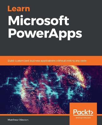 Learn Microsoft PowerApps: Build customized business applications without writing any code - Matthew Weston - cover