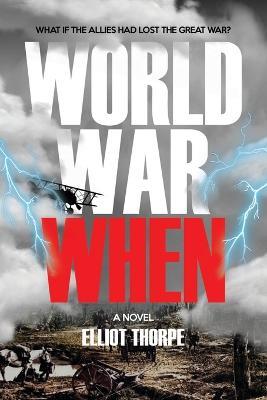 World War When - Elliot Thorpe - cover