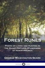 Forest Runes: Poems on Living and Hunting in the Mighty Natural Wilderness of North America