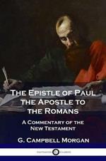 The Epistle of Paul the Apostle to the Romans: A Commentary of the New Testament