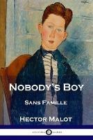 Nobody's Boy: Sans Famille - Hector Malot - cover