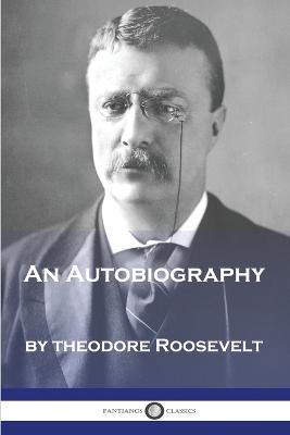 An Autobiography - Theodore Roosevelt - cover