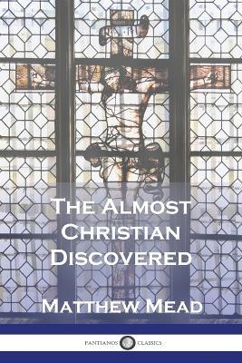 The Almost Christian Discovered - Matthew Mead - cover