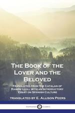 The Book of the Lover and the Beloved: Translated from the Catalan of Ramon Llull with an Introductory Essay on Spanish Culture