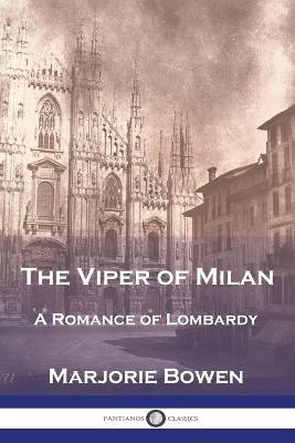 The Viper of Milan: A Romance of Lombardy - Marjorie Bowen - cover