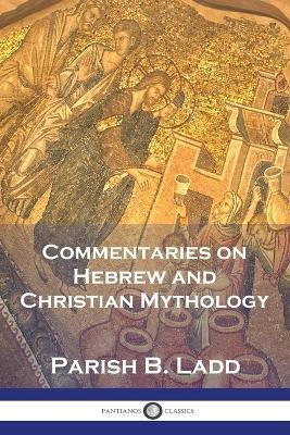 Commentaries on Hebrew and Christian Mythology - Parish B Ladd - cover