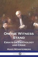 On the Witness Stand: Essays on Psychology and Crime