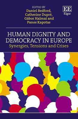 Human Dignity and Democracy in Europe: Synergies, Tensions and Crises - cover