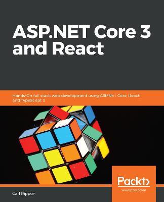 ASP.NET Core 3 and React: Hands-On full stack web development using ASP.NET Core, React, and TypeScript 3 - Carl Rippon - cover