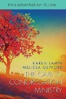 Caring Congregation Ministry Implementation Guide, The - Karen Lampe - cover