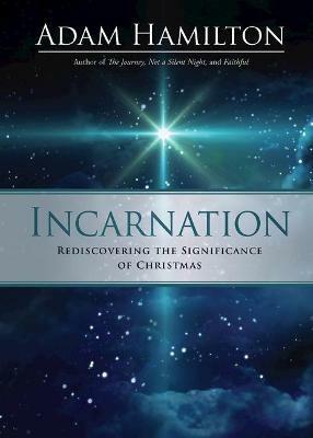 Incarnation: Rediscovering the Significance of Christmas - Adam Hamilton - cover