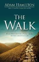 The Walk: Five Essential Practices of the Christian Life - Adam Hamilton - cover