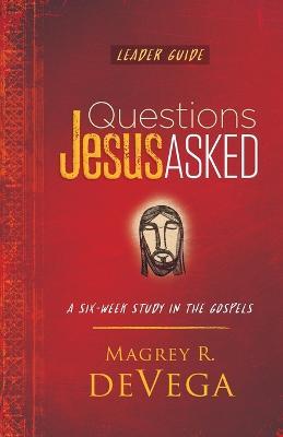 Questions Jesus Asked Leader Guide - Magrey R. DeVega - cover