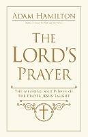 Lords Prayer Paperback - Adam Hamilton - cover
