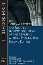 The Journal Letters and Related Biographical Items of the Reverend Charles Wesley, M.A., Second Edition