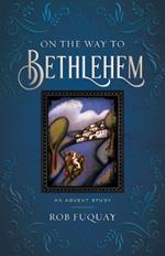 On the Way to Bethlehem: An Advent Study