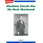 Abraham Lincoln Has His Neck Shortened