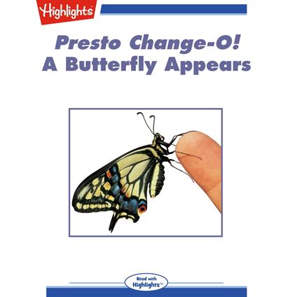 Presto Change-O! A Butterfly Appears