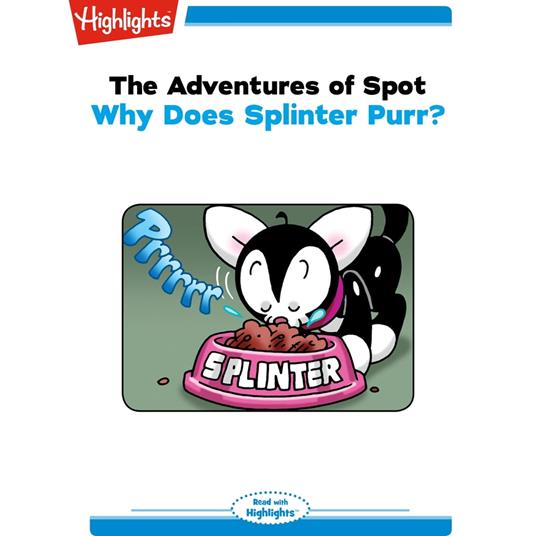 Why Does Splinter Purr?