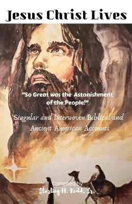 Jesus Christ Lives: So Great was the Astonishment of the People! - Sterling H Redd - cover