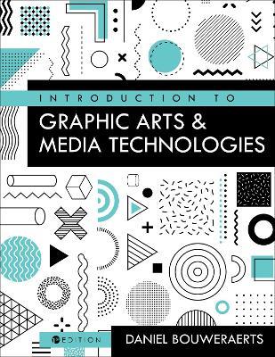 Introduction to Graphic Arts and Media Technologies - Daniel Bouweraerts - cover