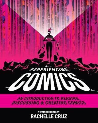 Experiencing Comics: An Introduction to Reading, Discussing, and Creating Comics - Rachelle Cruz - cover