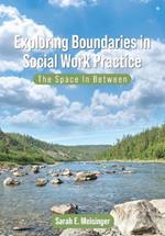 Exploring Boundaries in Social Work Practice: The Space In Between